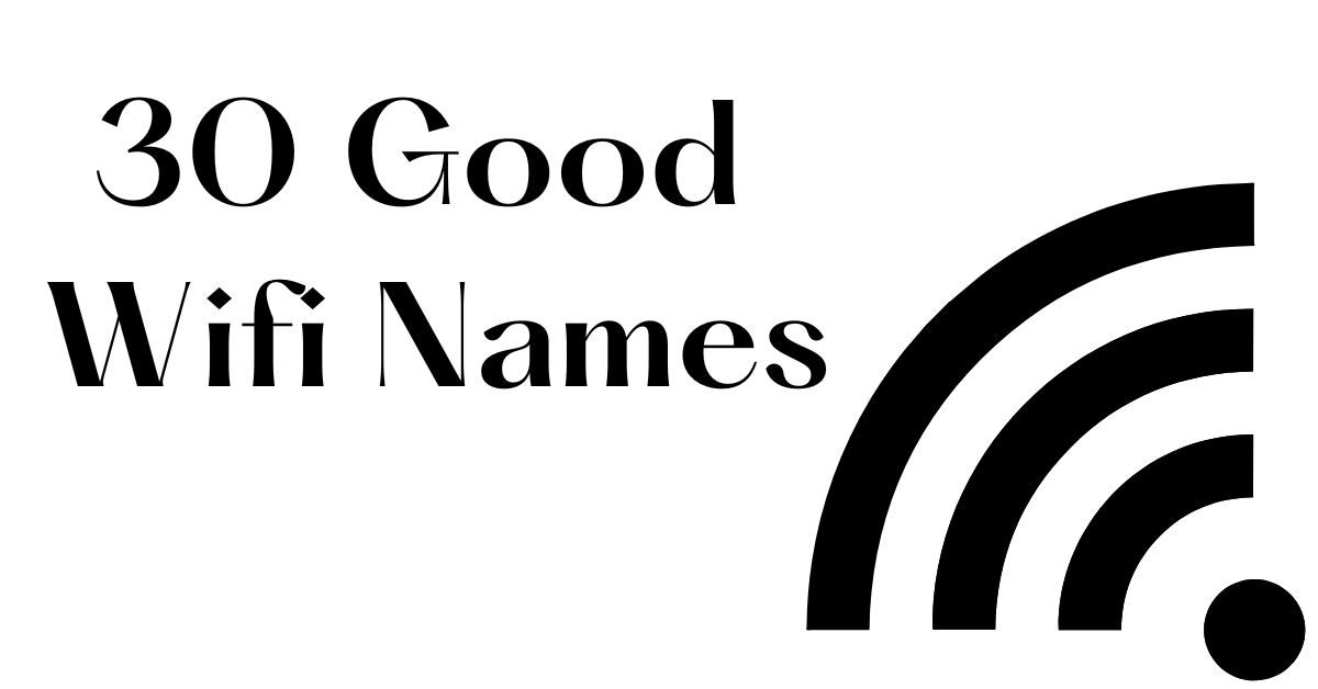 30 Good WIfi Names