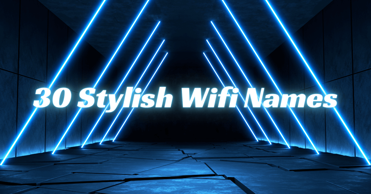 30 Stylish Wifi Names