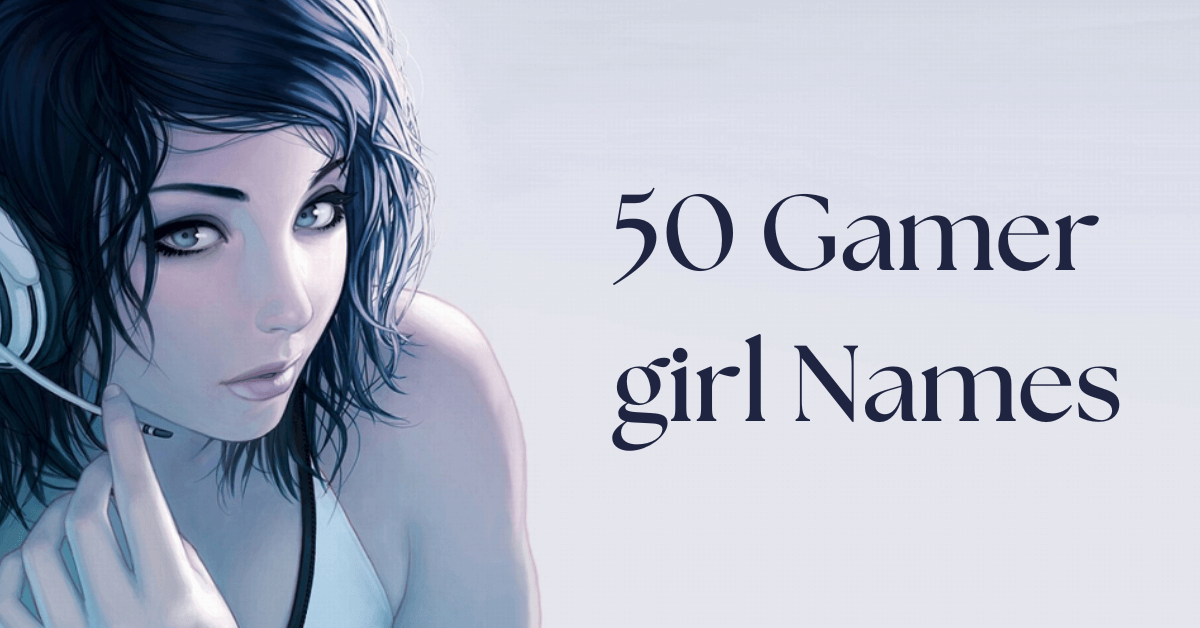 50 Gamer girl Names