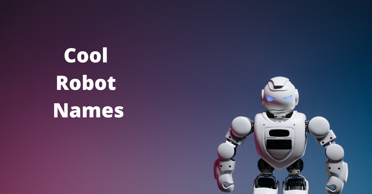 Cool, Funny, Best Robot Names of all times!‍