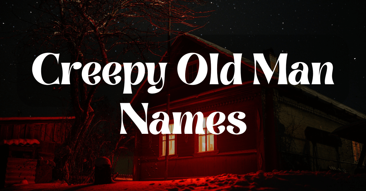Creepy Old Man Names